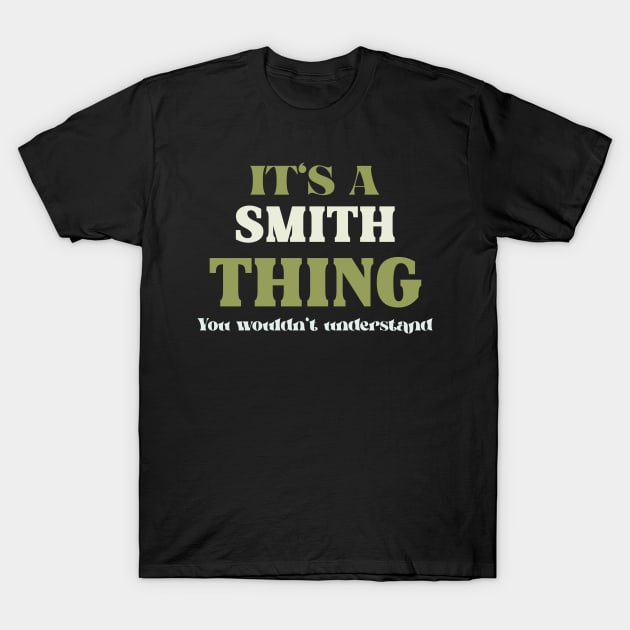 It's a Smith Thing You Wouldn't Understand T-Shirt by victoria@teepublic.com